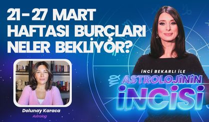 21 - 27 Mart Haftası Burçları Neler Bekliyor?