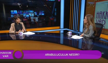 ARABULUCULUK HAKLARINIZ NELER? AVUKAT ÖZLEM DİNÇTÜRK ŞENEL ANLATTI