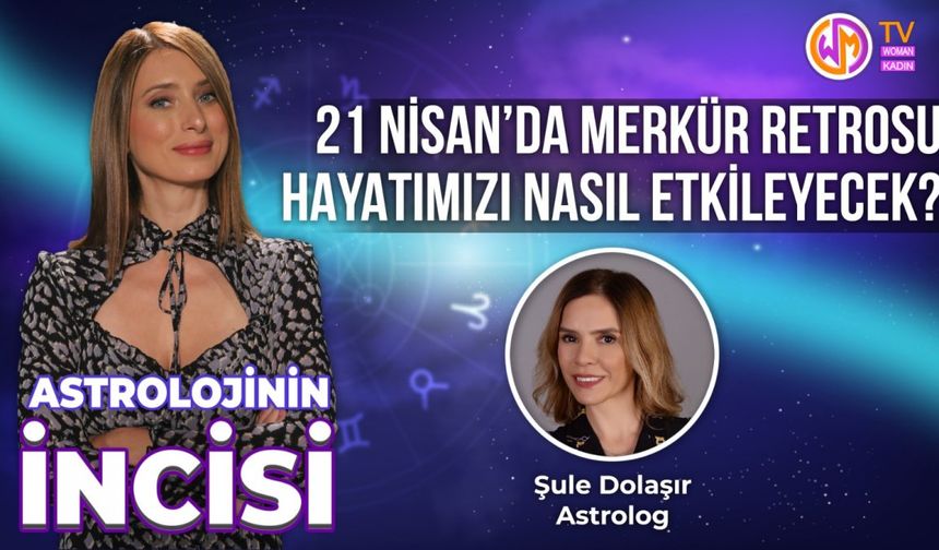 21 Nisan'da Merkür Retrosu Burçları Nasıl Etkileyecek?