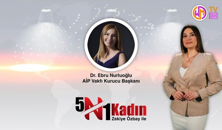 5N1Kadın 2. Bölüm // Acil İhtiyaç Projesi Vakfı Kurucu Başkanı Dr. Ebru Nurluoğlu