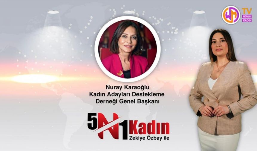 Kadın Adayları Destekleme Derneği (KA-DER) Genel Başkanı Nuray Karaoğlu