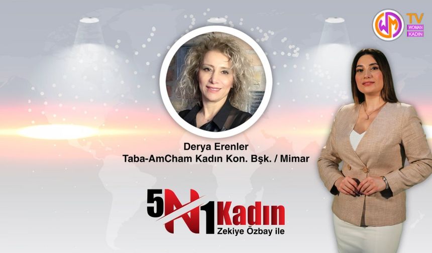 5N1Kadın 5. Bölüm // Taba-AmCham Kadın Konseyi Başkanı Mimar Derya Erenler